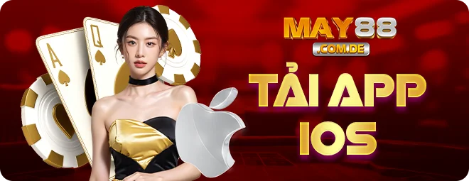 MAY88 - nhà cái cá cược chính thức và duy nhất tại MAY88.Com 12 Tải app MAY88 iOS